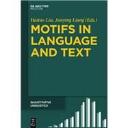Motifs in Language and Text by Liu, Haitao; Liang, Junying, 9783110474961