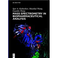 Mass Spectrometry in Biopharmaceutical Analysis by Kaltashov, Igor A.; Wang, Guanbo; Wang, Shunhai, 9783110544961
