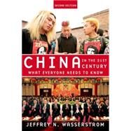 China in the 21st Century What Everyone Needs to Know by Wasserstrom, Jeffrey N., 9780199974962