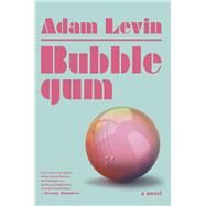 Bubblegum A Novel by Levin, Adam, 9780385544962