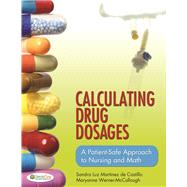 Calculating Drug Dosages: A Patient-Safe Approach to Nursing and Math w/ DavisPlus Access Code by Sandra Luz Martinez de Castillo; Maryanne Werner-McCullough, 9780803624962