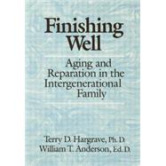 Finishing Well: Aging And Reparation In The Intergenerational Family by Hargrave,Terry D., 9781138004962