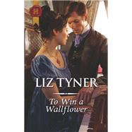 To Win a Wallflower by Tyner, Liz, 9781335634962