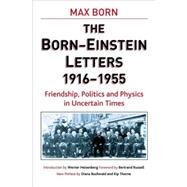 Born-Einstein Letters, 1916-1955 : Friendship, Politics and Physics in Uncertain Times by Born, Max; Einstein, Albert, 9781403944962