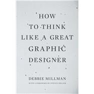 How To Think Like a Great Graphic Designer by Millman,Debbie, 9781581154962