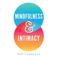 Mindfulness and Intimacy by Connelly, Ben, 9781614294962
