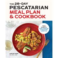 The 28 Day Pescatarian Meal Plan & Cookbook by Amer, Chelsey, 9781646114962