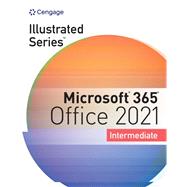 Illustrated Series Collection, Microsoft 365 & Office 2021 Intermediate by Beskeen, David W.; Cram, Carol M.; Duffy, Jennifer; Friedrichsen, Lisa; Wermers, Lynn, 9780357674963
