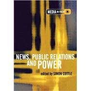 News, Public Relations and Power by Simon Cottle, 9780761974963