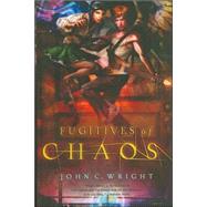 Fugitives of Chaos by Wright, John C., 9780765314963