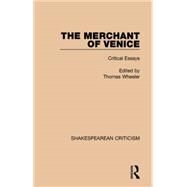 The Merchant of Venice: Critical Essays by Wheeler (dec'd); Thomas V., 9781138854963