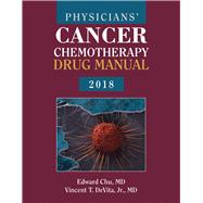 Physicians' Cancer Chemotherapy Drug Manual 2018 by Chu, Edward; DeVita Jr., Vincent T., 9781284144963