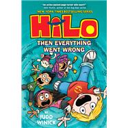 Hilo Book 5: Then Everything Went Wrong (A Graphic Novel) by Winick, Judd, 9781524714963
