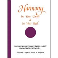 Harmony in Your Career & in Your Soul by Styer, Donna R.; McNelis, Scott B., 9781552124963