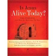 Is Jesus Alive Today? : The Evidence and Why It Matters to You by Holman Bible Editorial Staff, 9781586404963