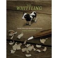 Tiny Whittling More Than 20 Projects to Make by Tomashek, Steve, 9781613744963