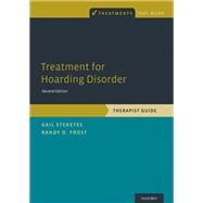 Treatment for Hoarding Disorder Therapist Guide by Steketee, Gail; Frost, Randy O., 9780199334964