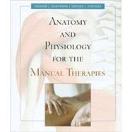 Anatomy and Physiology for the Manual Therapies, 1st Edition by Kuntzman, Andrew; Tortora, Gerard J., 9780470044964