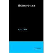 Sir Henry Maine: A Study in Victorian Jurisprudence by Raymond Cocks, 9780521524964