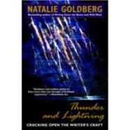 Thunder and Lightning Cracking Open the Writer's Craft by GOLDBERG, NATALIE, 9780553374964