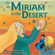 Miriam in the Desert by Jules, Jacqueline; Ugliano, Natascia, 9780761344964
