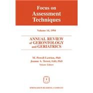 Annual Review of Gerontology and Geriatrics, Volume 14: Focus on Assessment Techniques by Lawton, M. Powell, 9780826164964