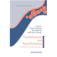 Unemployment and Social Exclusion: Landscapes of Labour inequality and Social Exclusion by Hardy,Sally, 9781138464964
