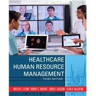 Healthcare Human Resource Management by Walter J. Flynn; Robert L. Mathis; John H. Jackson, 9781305464964