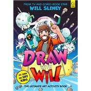 Draw With Will The ultimate art activity book from comic book artist and TV star by Sliney, Will, 9781398534964
