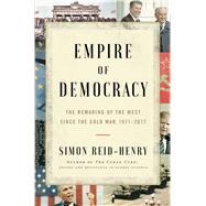 Empire of Democracy by Reid-henry, Simon, 9781451684964