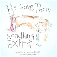 He Gave Them Something Extra by Larriba, Steffanie; Riley, Leah, 9781973654964