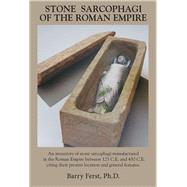 Stone Sarcophagi of the Roman Empire by Ferst, Barry, Ph.d., 9781984544964
