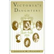 Victoria's Daughters by Packard, Jerrold M., 9780312244965