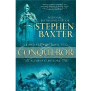 Conqueror Time's Tapestry Book Two by Baxter, Stephen, 9780441014965