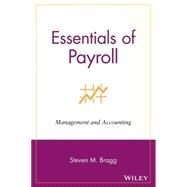 Essentials of Payroll : Management and Accounting by Bragg, Steven M., 9780471264965