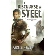 A Discourse in Steel An Egil & Nix Novel by Kemp, Paul S., 9781101964965