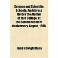 Science and Scientific Schools by Dana, James Dwight, 9781154504965