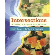 Intersections A Thematic Reader for Writers by Isaacs, Emily; Keohane, Catherine, 9781319004965
