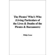 The Pirates' Who's Who: Giving Particulars of the Lives & Deaths of the Pirates & Buccaneers by Gosse, Philip, 9781428074965