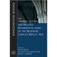 The Journal Letters and Related Biographical Items of the Reverend Charles Wesley, M.A. by Baker, Frank; Heitzenrater, Richard P.; Maddox, Randy L., 9781501854965