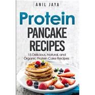 Protein Pancake Recipes by Jaya, Anil, 9781506114965