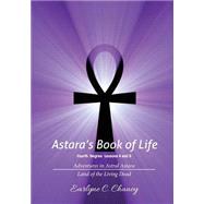 Astara's Book of Life, Fourth Degree - Lessons 4 and 5 by Chaney, Earlyne C., 9781508644965