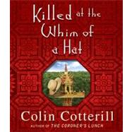 Killed at the Whim of a Hat by Cotterill, Colin, 9781611744965