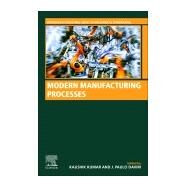 Modern Manufacturing Processes by Kumar, Kaushik; Davim, J. Paulo, 9780128194966
