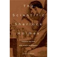 The Scientific Sherlock Holmes Cracking the Case with Science and Forensics by O'Brien, James, 9780199794966