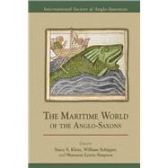 The Maritime World of the Anglo-Saxons by Klein, Stacy S.; Schipper, William; Lewis-simpson, Shannon, 9780866984966