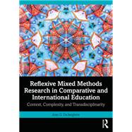 Reflexive Mixed Methods Research in Comparative and International Education by Joan G. DeJaeghere, 9781032344966