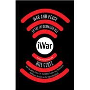 iWar War and Peace in the Information Age by Gertz, Bill, 9781501154966
