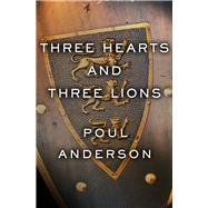 Three Hearts and Three Lions by Anderson, Poul, 9781504054966