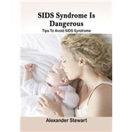 Sids Syndrome Is Dangerous by Stewart, Alexander, 9781505974966